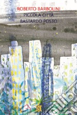 Piccola città, bastardo posto libro