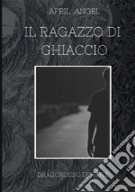 Il ragazzo di ghiaccio. Nuova ediz. libro