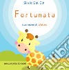 Fortunata. Ediz. a caratteri grandi libro