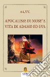 Apocalisse di Mosè e vita di Adamo ed Eva libro di Agnolucci P. (cur.)