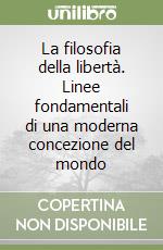 La filosofia della libertà. Linee fondamentali di una moderna concezione del mondo libro