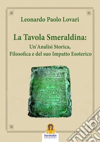 La tavola smeraldina: un'analisi storica, filosofica e del suo impatto esoterico libro