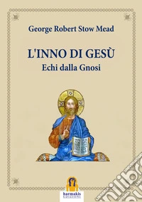 L'inno di Gesù. Echi dalla gnosi libro