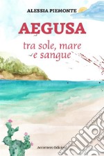 Aegusa tra sole, mare e sangue libro