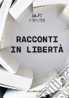 Racconti in libertà libro