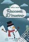 Racconti d'inverno. Ediz. illustrata libro