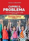 Capire il problema. Una strategia efficace per comprendere il testo del problema! libro