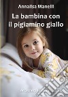 La bambina con il pigiamino giallo. E altri racconti libro