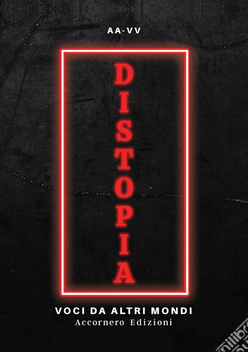 Distopia. Voci da altri mondi