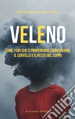 Veleno. Come i cibi che ci propongono danneggiano il cervello e il resto del corpo libro