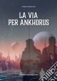 La via per Ankhorus libro