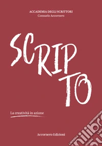 Scripto. La creatività in azione libro
