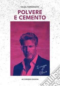 Polvere e cemento. Il viaggio di Ottavio libro