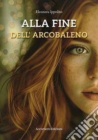 Alla fine dell'arcobaleno libro