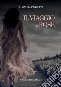Il viaggio di Rose libro