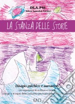 La stanza delle storie. Laboratorio di fumetto e narrazioni per persone con disagio psichico libro