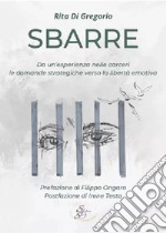 Sbarre. Da un'esperienza nelle carceri le domande strategiche verso la libertà emotiva