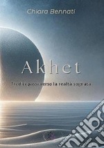 Akhet. Tredici passi verso la realtà sognata