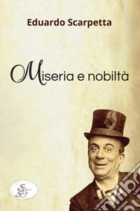 Miseria e nobiltà. Ediz. integrale libro