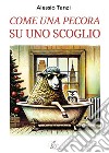 Come una pecora su uno scoglio libro di Tanzi Alessio