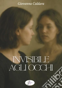 Invisibile agli occhi libro
