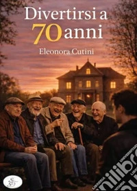 Divertirsi a 70 anni