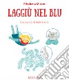 Laggiù nel blu. Le avventure di Memme, Bulti e Poppi. Ediz. illustrata libro di Mitrani Elisabetta