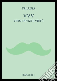 VVV Versi di vizi e virtù