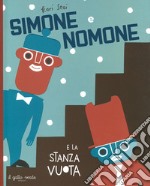 Simone e Nomone e la stanza vuota. Ediz. a colori