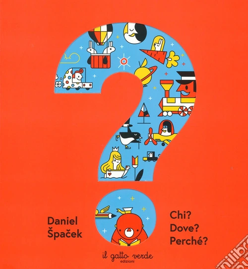 Chi? Dove? Perché? Ediz. a colori