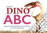 Dino ABC. Impara le lettere dell'alfabeto con i dinosauri e altri animali preistorici. Ediz. a colori