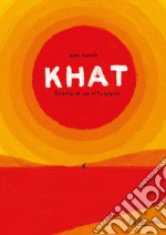 Khat. Storia di un rifugiato. Ediz. a colori