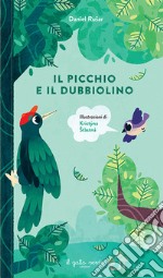 Il picchio e il dubbiolino. Ediz. a colori