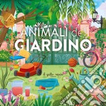 Animali del giardino. Ediz. a colori libro