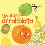 Un'arancia arrabbiata. Ediz. illustrata libro