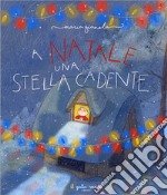 A Natale una stella cadente. Ediz. illustrata libro