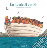 Un istante di silenzio. Ediz. illustrata libro