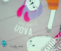 Che fine hanno fatto le uova? Ediz. illustrata
