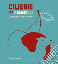 Ciliegie per cammelli. Ediz. a colori libro