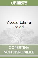 Acqua. Ediz. a colori