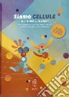 Siamo cellule e ci piace... la pace! Ediz. a colori. Con QR code per ascoltare il brano originale libro