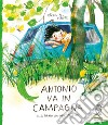 Antonio va in campagna. Ediz. illustrata libro