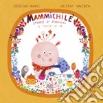 Mammichilè. Storie di stagioni e tazze di té. Ediz. a colori libro