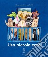 Una piccola cosa. Ediz. illustrata libro