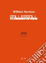 Rollerball. Gioco al massacro libro