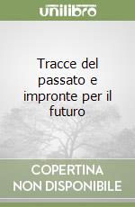 Tracce del passato e impronte per il futuro libro
