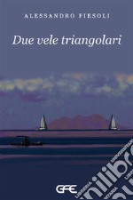 Due vele triangolari libro