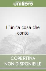 L'unica cosa che conta libro