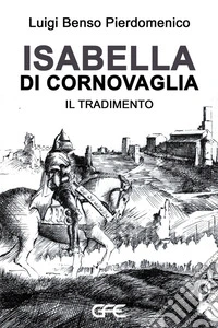 Isabella di Cornovaglia. Il tradimento libro