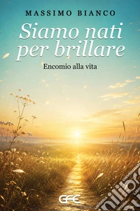 Siamo nati per brillare